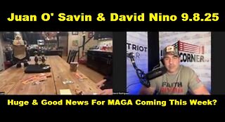 Juan O' Savin & David Nino: Huge & Good News For MAGA Coming This Week?
