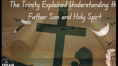 The Trinity Explained Understanding the Father Son and Holy Spirit.
