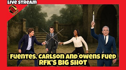 Fuentes, Carlson And Owens Feud / RFKs Big Shot Live Stream