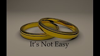 Marriage & Family — It's Not Easy