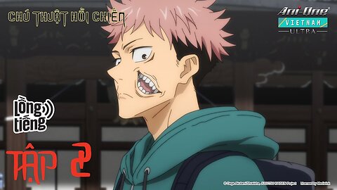 [S1] Chú Thuật Hồi Chiến - Jujutsu Kaisen 🔥 Tập 2 - BẢN LỒNG TIẾNG【Ani-One Vietnam ULTRA】
