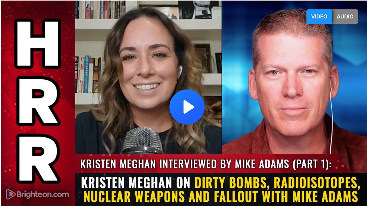 "Kristen Meghan Discusses Dirty Bombs, Radioisotopes, Nuclear Weapons, and Fallout with Mike Adams"