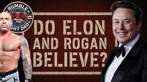 Elon and Rogan BELIEVERS?
