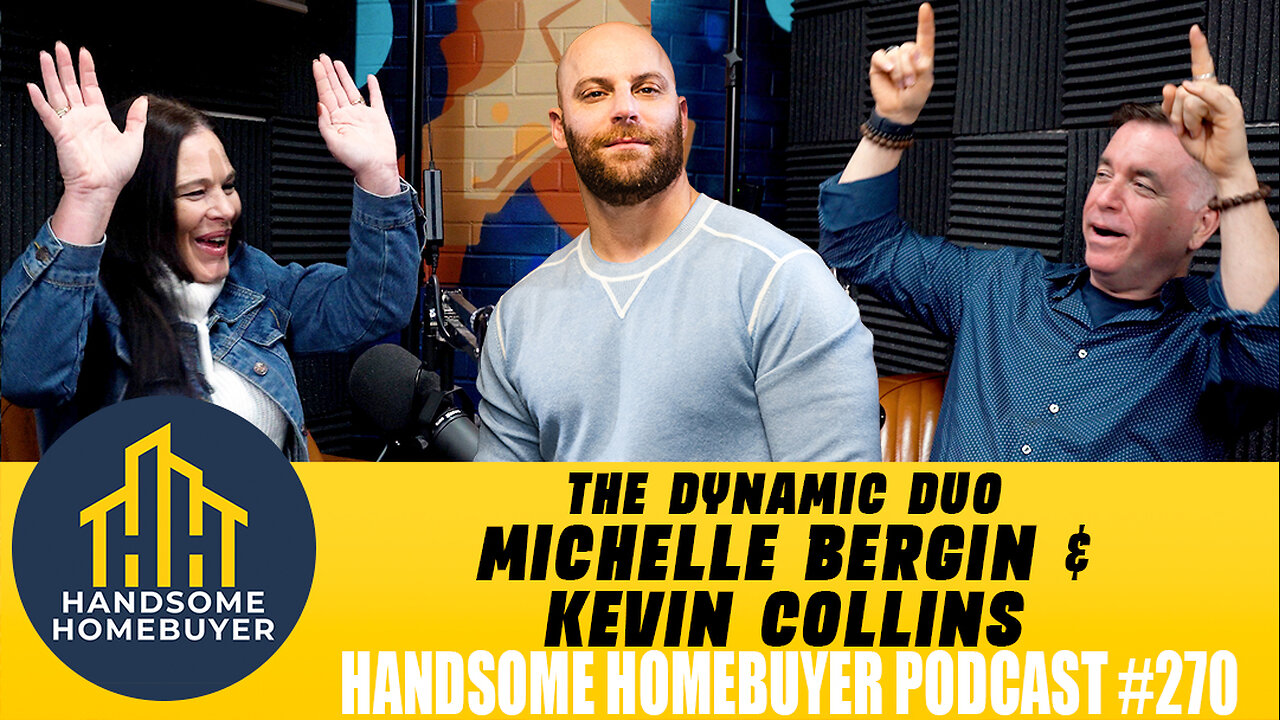 Real Estate is 24/7 with Kevin Collins & Michelle Bergin // Handsome Homebuyer Podcast 270