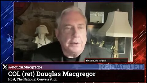 Col Douglas Macgregor ~ Ukraine Zelinsky Trump Isreal and More!