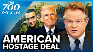 Trump Secures Release of Final American Hostage Held by Hamas | The 700 Club