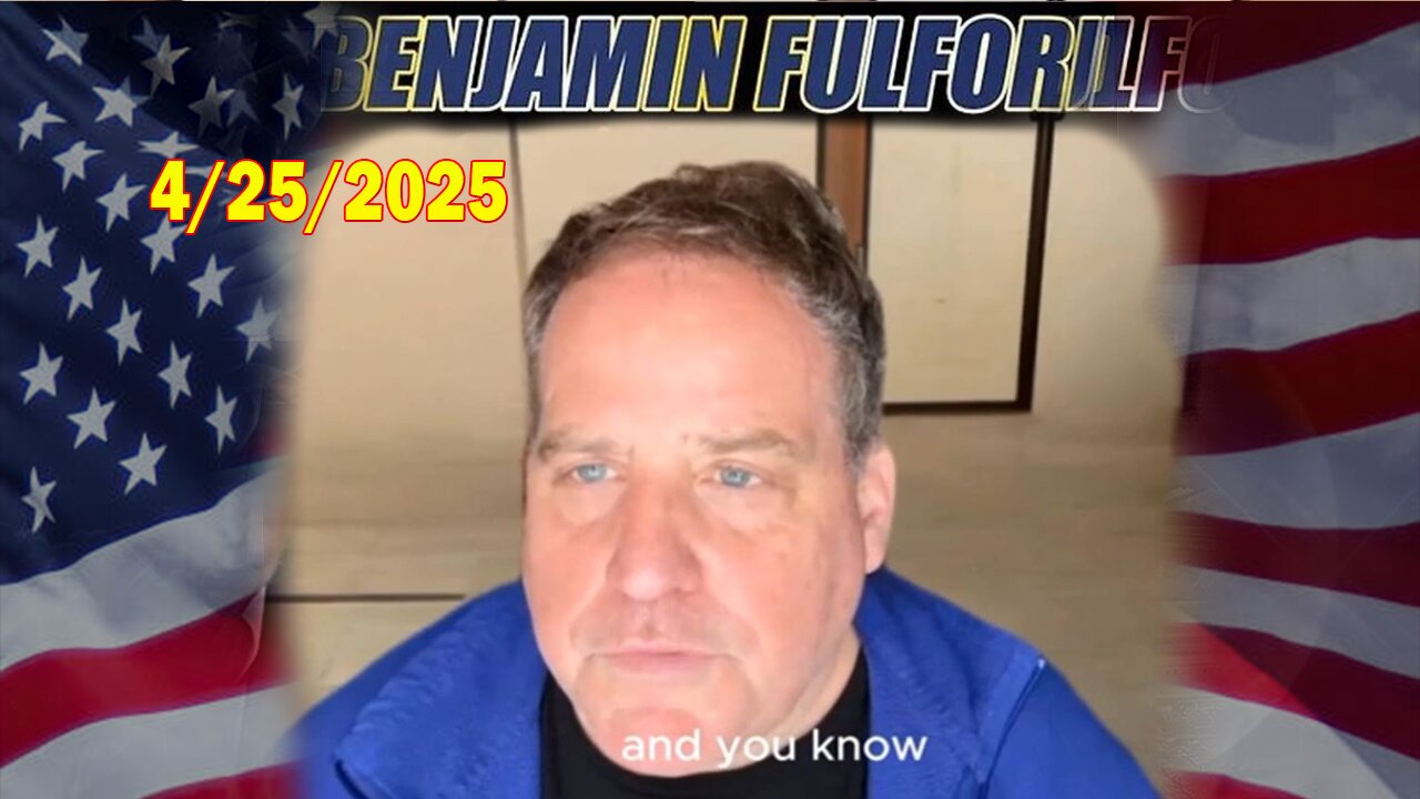 Benjamin Fulford Full Report Update April 25, 2025 - Benjamin Fulford Q&A Video
