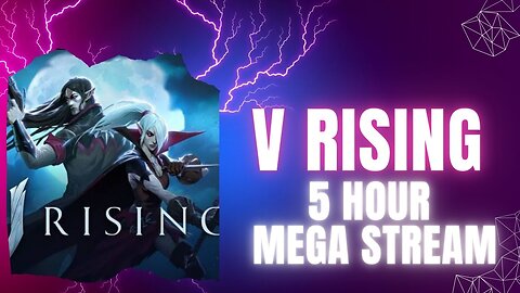 V Rising 5 Hour Mega Stream Castle Building, Boss Kills and More