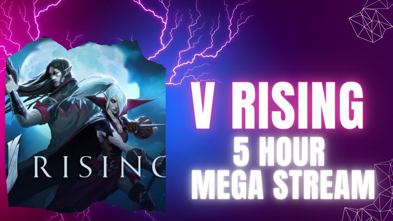 V Rising 5 Hour Mega Stream Castle Building, Boss Kills and More