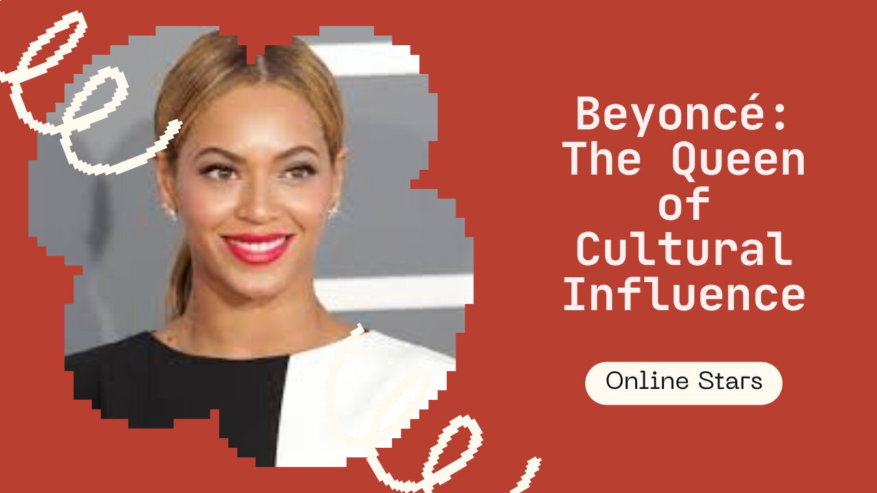 Beyoncé: The Queen of Cultural Influence
