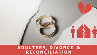 Adultery, Divorce, and Reconciliation - Pastor Dillon Awes | Anchor Baptist Church