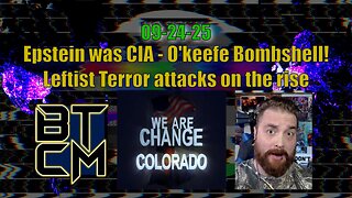 09-24-25 Epstein was CIA - O'keefe Bombshell! Leftist Terror Attacks on the Rise