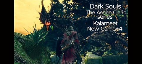 Dark Souls: Kalameet, New Game+4. The Ashen Cleric vignette series 2023.