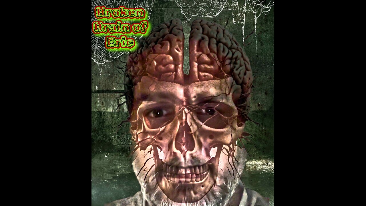 Broken Brain of Eric