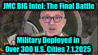 JMC BIG Intel: The Final Battle 7.1.25 - GAME OVER! Military Deployed in Over 300 U.S. Cities