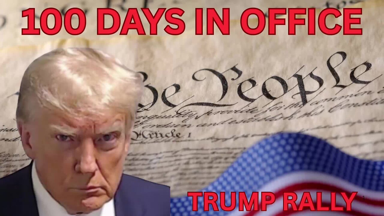 TRUMP RALLY - 100 DAYS IN OFFICE