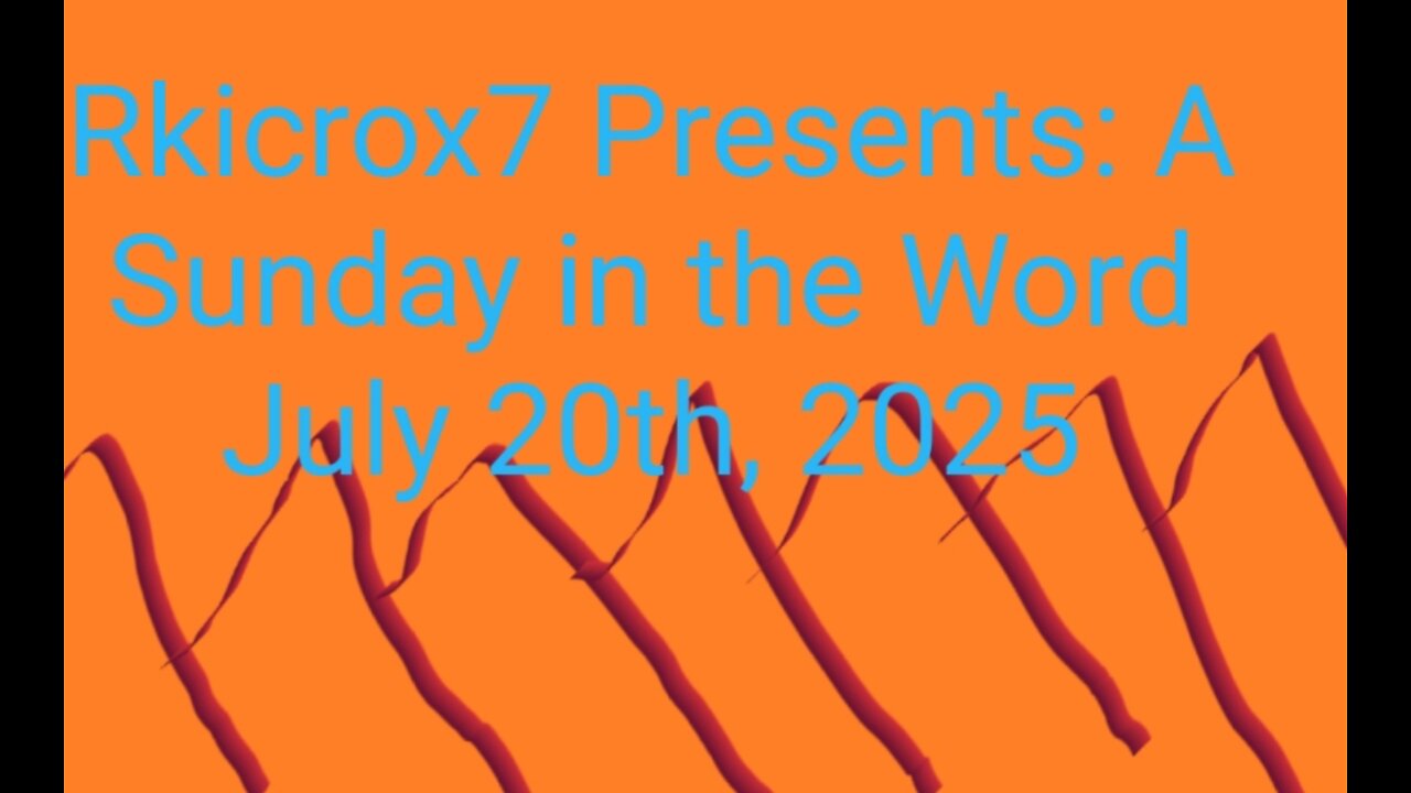 A Sunday in the Word: July 20th, 2025: Revelation 17 Part C