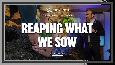 Reaping What We Sow
