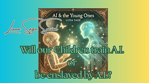 Luna Sage: #SPECIAL REPORT #AI and Our #Children