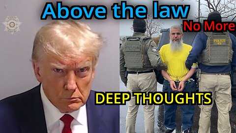 Deep Thoughts EP. 18 NO ONE IS ABOVE THE LAW. Left wing reaction to ACCOUNTABILITY