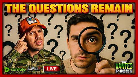 THE QUESTIONS REMAIN... | THE VANTES POINT 9.15.25 6PM