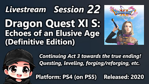 Session 22 of Dragon Quest XI S: Echoes of an Elusive Age (Definitive Edition)