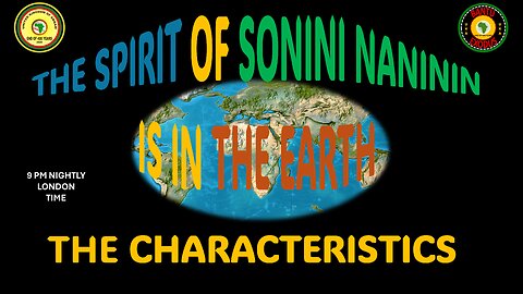 AFRICA IS THE HOLY LAND || THE SPIRIT OF SONINI NANININ IS IN THE EARTH || THE CHARACTERISTICS