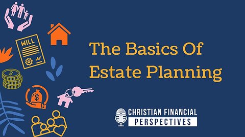 125 - Estate Planning 101: What You Need To Know