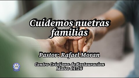 Cuidemos Nuestras Familias | Pastor Rafael Moran