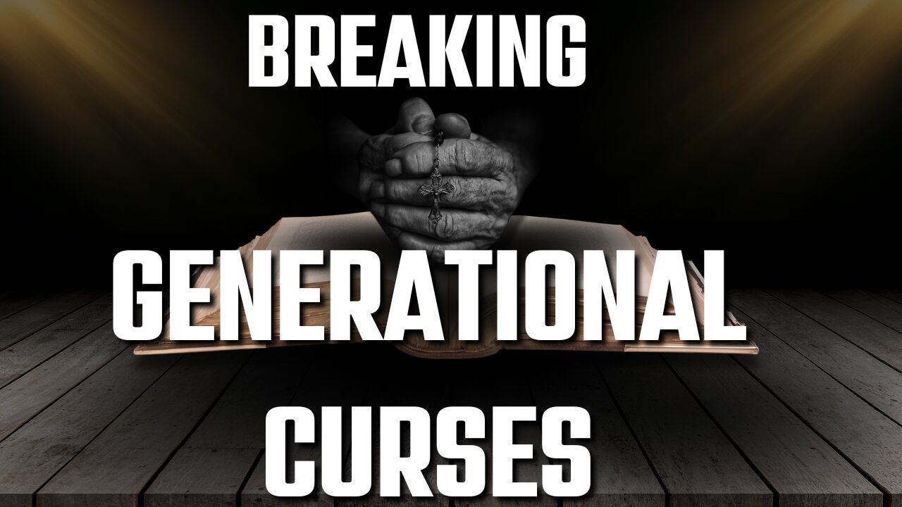 A PRAYER FOR BREAKING GENERATIONAL CURSES