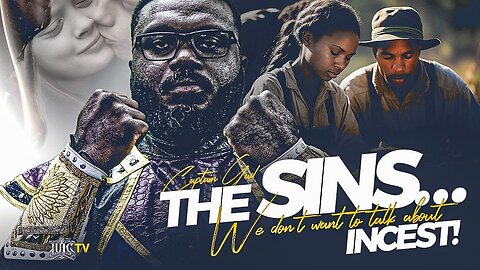THE SINS WE DONT WANT TO TALK ABOUT…INCEST! Pt.1