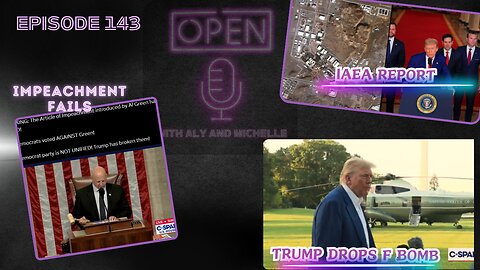 EP.143 Trump Drops F-Bomb as IAEA Report Drops, Impeachment Push Fails