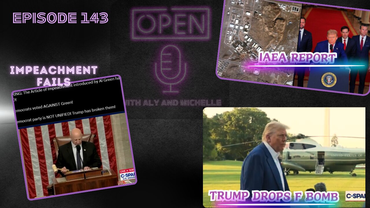 EP.143 Trump Drops F-Bomb as IAEA Report Drops, Impeachment Push Fails