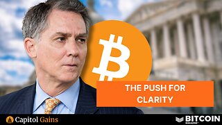 The Push For Clarity In Washington DC | Capitol Gains Ep. 7