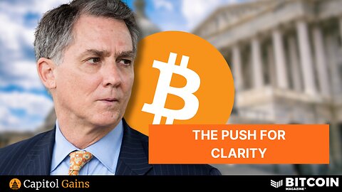 The Push For Clarity In Washington DC | Capitol Gains Ep. 7
