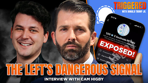 Dangerous Signals: Left-wing Agitators Exposed w/Cam Higby | Triggered Ep.312