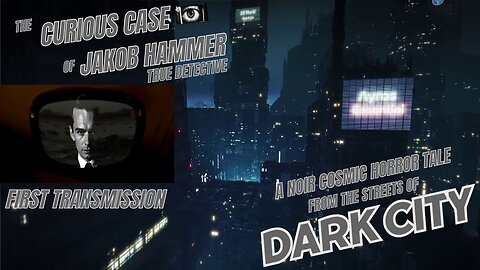 Curious Case of Jake Hammer, True Detective: 1st Transmission--A noir, Cosmic Horror Detective Story