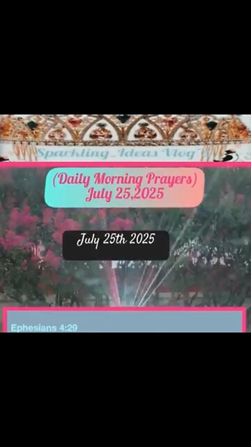 (Morning Daily Prayers) Today,” July 25, 2025 Daily Verse: Ephesians 4:29 (KJV)