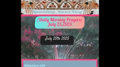 (Morning Daily Prayers) Today,” July 25, 2025 Daily Verse: Ephesians 4:29 (KJV)