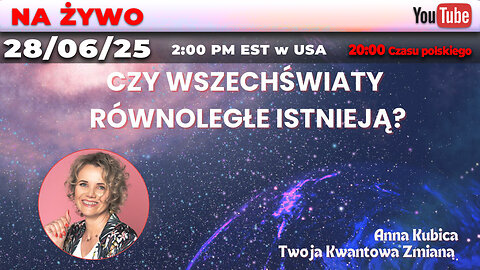 🔴28/06/25 LIVE | Anna Kubica, Andy Choinski | Czy Wszechświaty Równoległe istnieją?