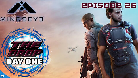 The Drop (Day One) E26 - MindsEye