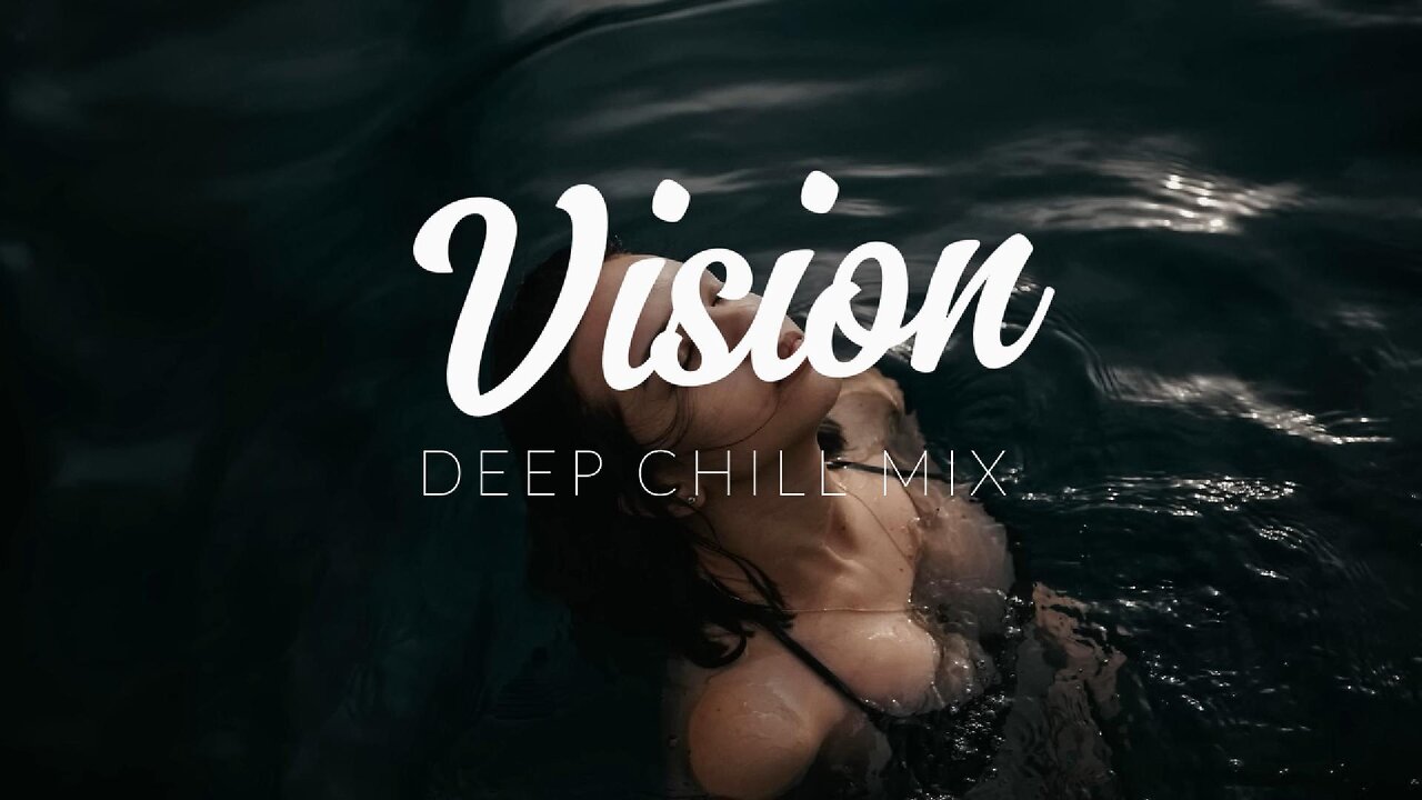 Vision | Deep Chill Mix