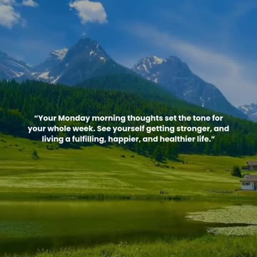 Your Monday morning thoughts set the tone for your whole week.