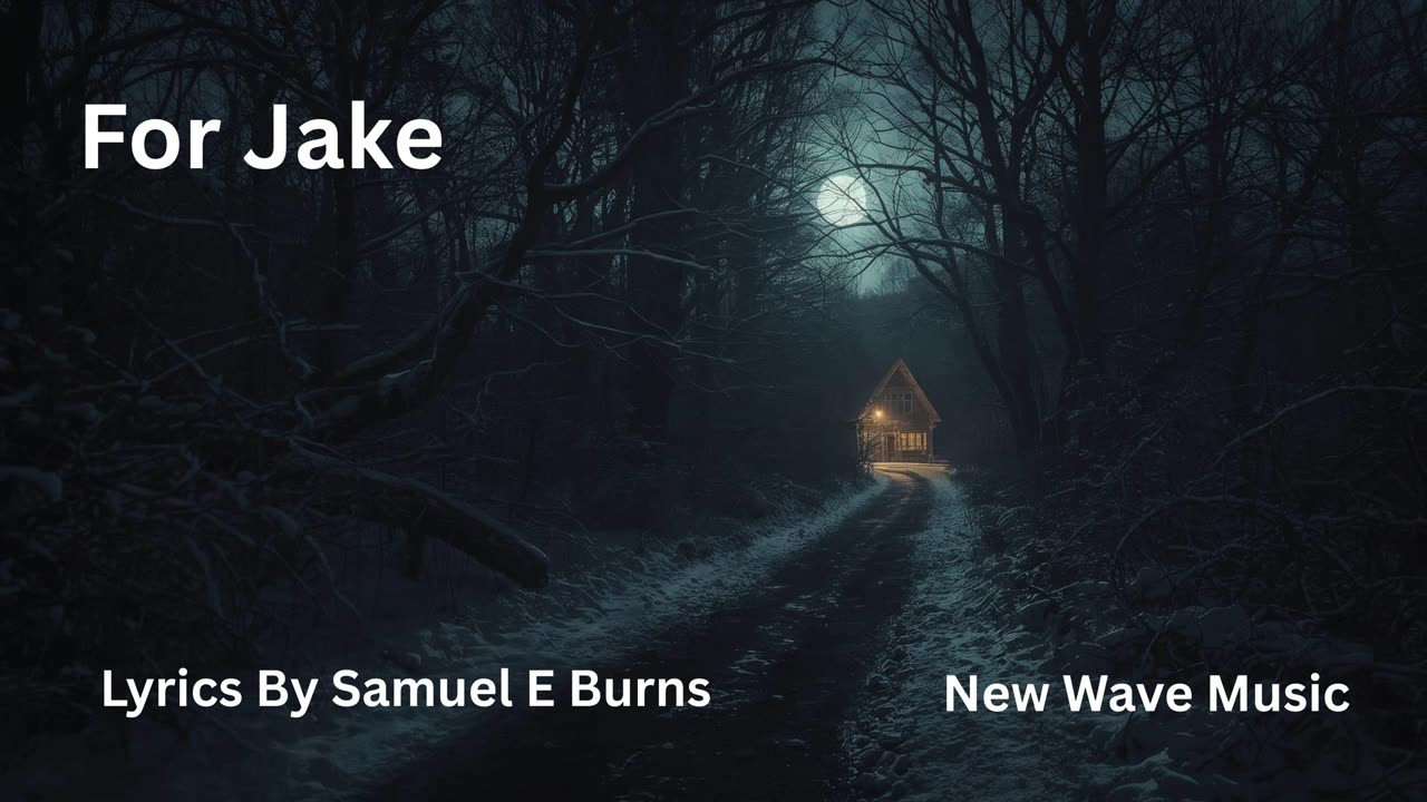 For Jake Lyrics By Samuel E Burns
