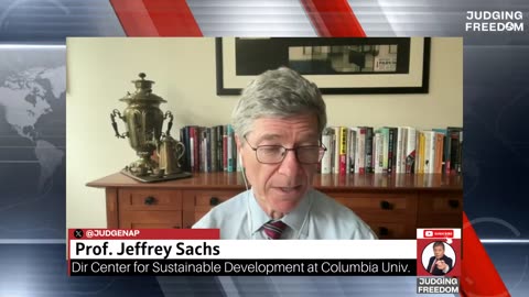 Special Edition: Andrew Napolitano Host of Judging Freedom interviews Jeffrey Sachs