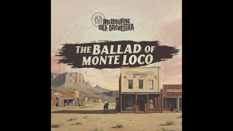 Melbourne Ska Orchestra - The Ballad Of Monte Loco