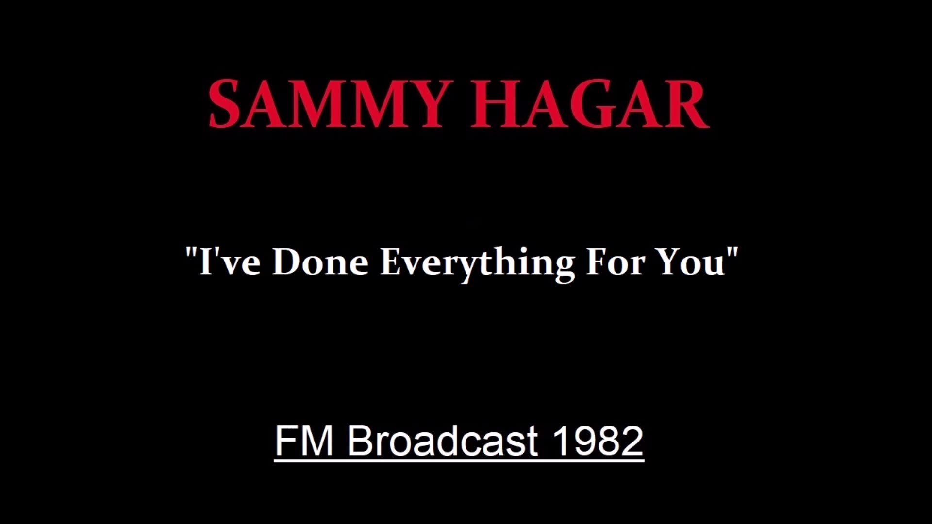Sammy Hagar - Ive Done Everything For You (Live in Bakersfield, California 1982) FM Broadcast