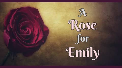 A Rose for Emily by William Faulkner