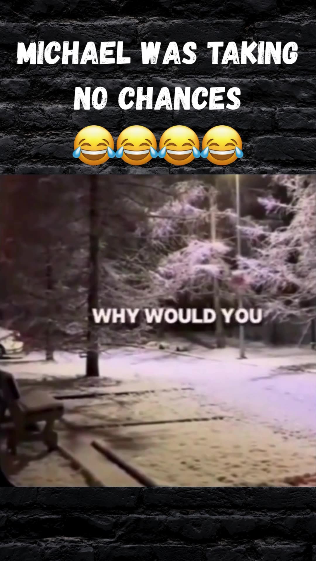 Michael was taking no chances