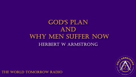 The World Tomorrow Radio- God's Plan and Why Men Suffer Now